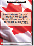 How to Mine Canada’s Precious Metals and Natural Resource Stocks for Triple-Digit Profits