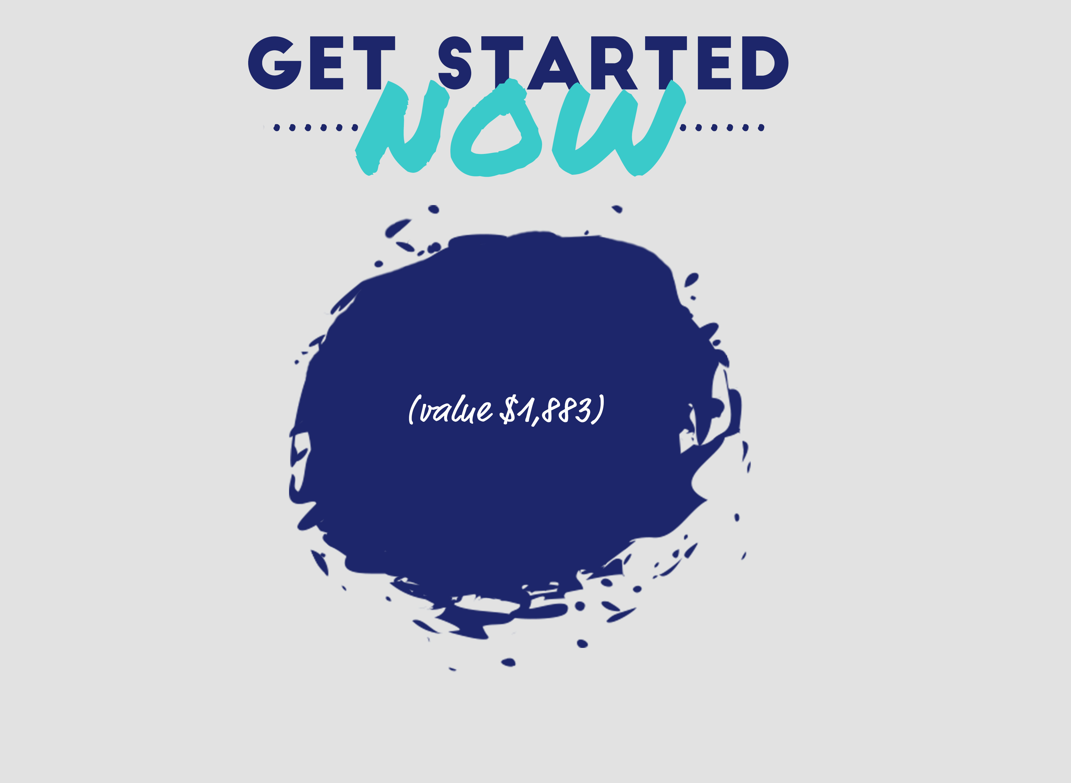 Get Started NOW: (value $1,883)