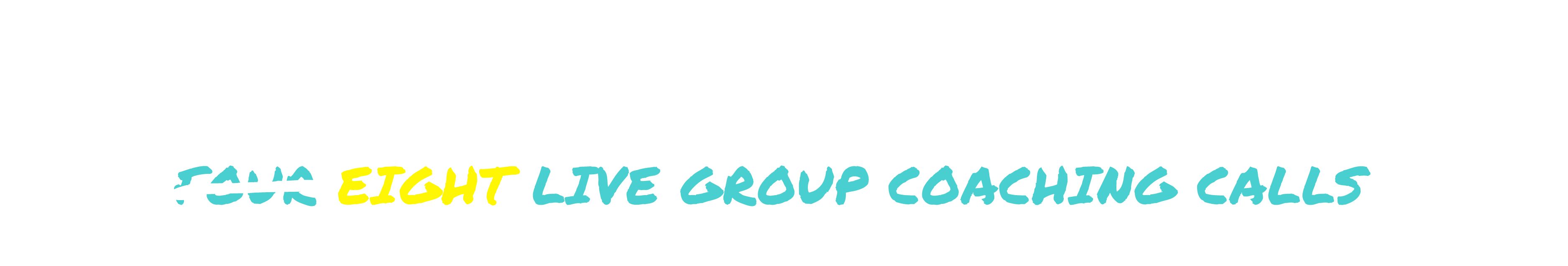 Eight Live Group Coaching Calls: Value $380