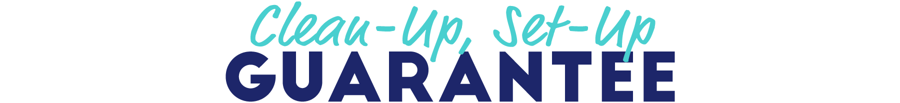 Clean-Up, Set-Up Guarantee