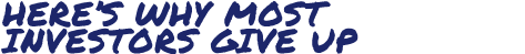 Here's Why Most Investors Give Up