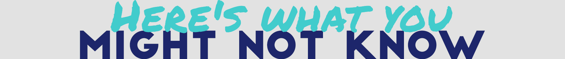 Here's What You Might Not Know