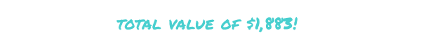 When you add it all up, that's a total value of $1,883!